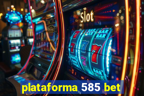 plataforma 585 bet